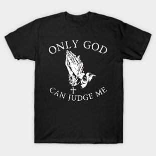 Only God Can Judge Me T-Shirt